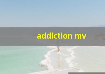 addiction mv